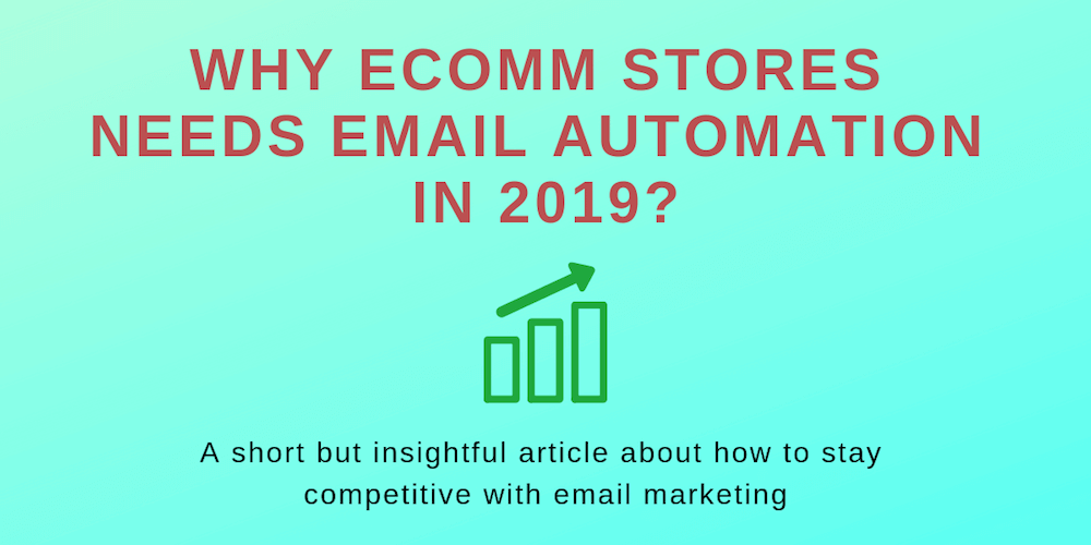 Why eComm stores needs Email Automation in 2019 ?